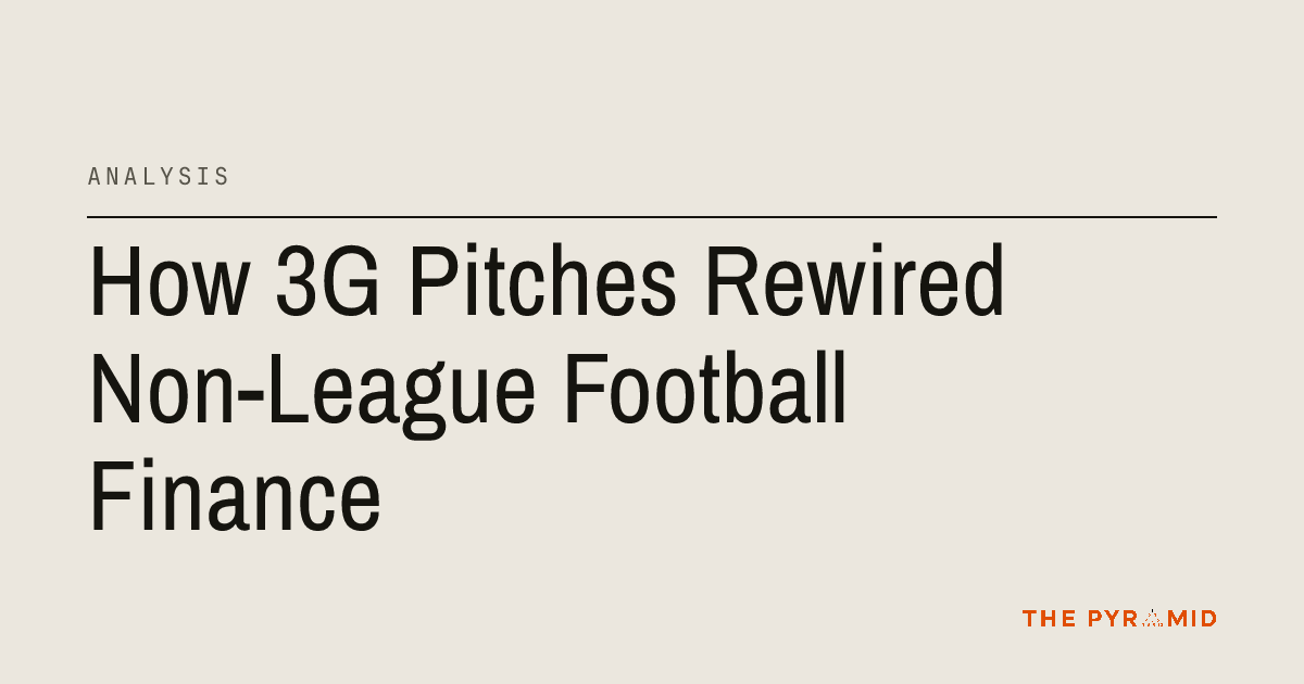 3G Pitches and the Money Behind Non-League Football · The Pyramid